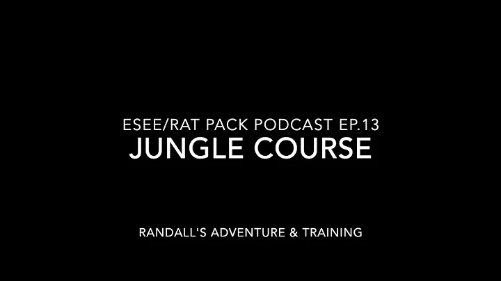 Episode 13 ESEE/RAT Pack Podcast: Jungle Course an...