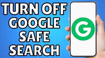 How To Turn Off Google Safe Search On Any Phone