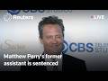 LIVE: Court view as Matthew Perry's former assistant is sentenced