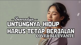Untungnya, Hidup Harus Tetap Berjalan – Bernadya | Jazz Cover BLUEVANTE