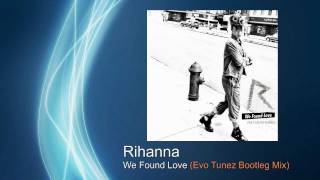 Rihanna - We Found Love (Evo Tunez Bootleg Mix) Resimi