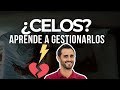 ¿Sientes CELOS? Aprende a gestionarlos