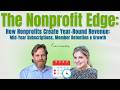 How Nonprofits Create Year-Round Revenue: Mid-Year Subscriptions, Member Retention &amp; Growth