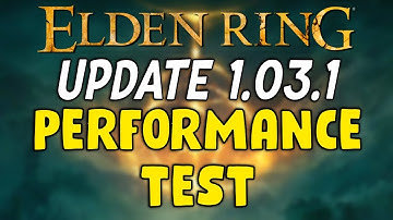 Elden Ring Update 1.03.1 Performance Test