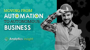 Moving from Automation to Autonomous Business