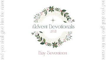 Day Seventeen | Advent Devotional Series 2021