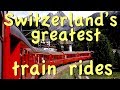 Great Swiss Train Rides