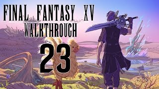 Final Fantasy XV Walkthrough Part 23 - The Heart of a King