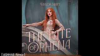 Download Lagu Taylor Swift - The Fate Of Ophelia [ ASHHAB Remix ] | Progressive House MP3