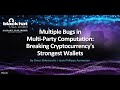 Multiple Bugs In Multi-Party Computation: Breaking Cryptocurrency's Strongest Wallets