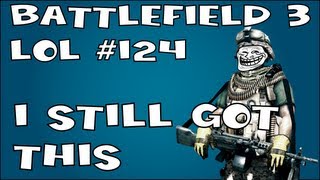 Bf3 Lol - I Still Got This