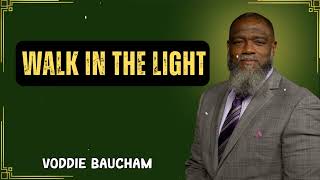 Walk in the Light Voddie Baucham's Messages || Voddie Baucham Bible Lessons