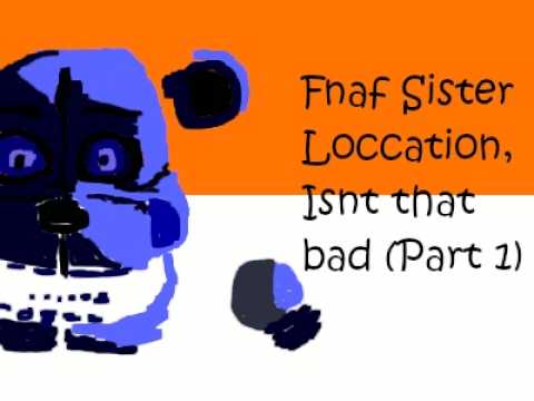 Sister Location isnt that Bad (NIght 1 and 2