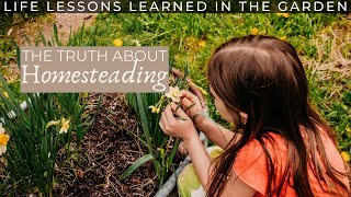 Homesteading Realities: Learning From God In The Garden | GARDEN TIPS