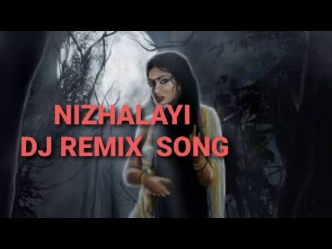 NIZHALAYI  DJ REMIX SONG