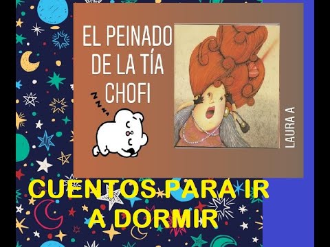 EL PEINADO DE LA TIA CHOFI, SERIE CUENTOS PARA LA HORA DE IR A DORMIR. -  YouTube