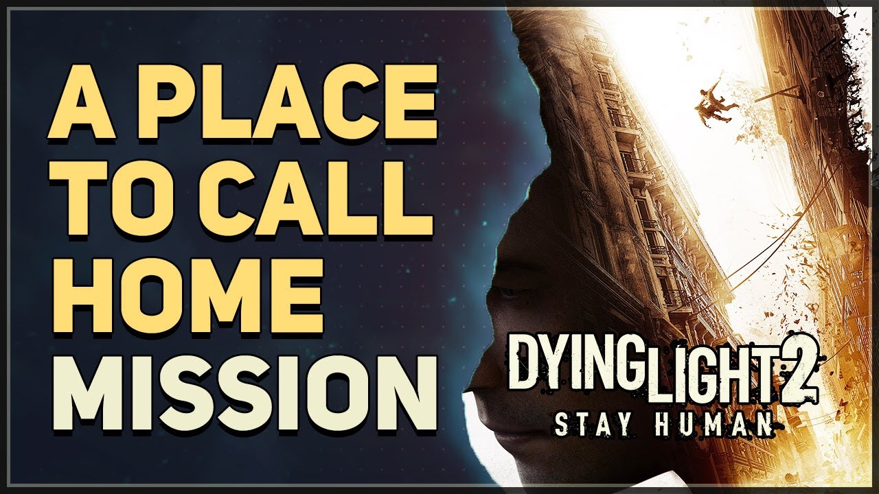 Dying Light 2 Stay Human Gameplay - A Place To Call Home Quest 