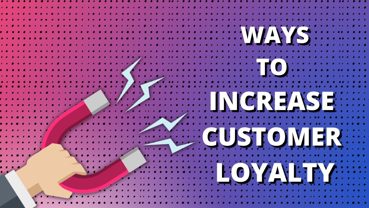 Ways To Increase Customer Loyalty by Desmond Brifu - YouTube