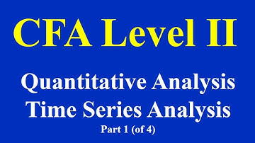 CFA L- II: Quantitative Analysis: Time Series Analysis-Part 1 (of 4)
