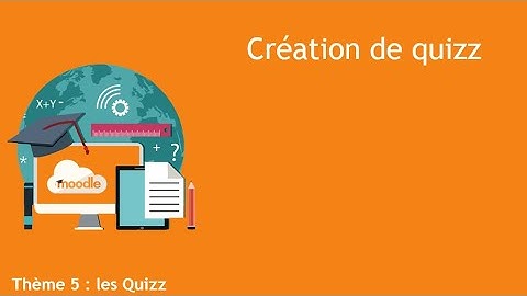 Moodle : Création de quiz [Thème 5 - 02]