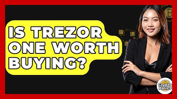 Is Trezor One Worth Buying? - CryptoBasics360.com