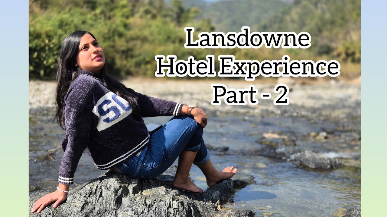 Lansdowne Hotel Experience with beautiful views Part - 2 #hotellansdowne #lansdowne #beautifulviews