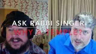 Does God need a Temple? Ask Rabbi Singer