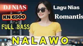 Lagu Nias Romantis  Nalawo  Dj Nias Kn 6500 Terbaru