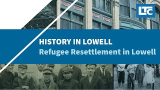 History In Lowell: Refugee Resettlement in Lowell