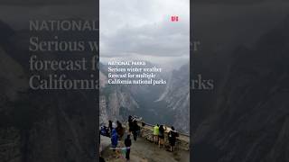 Serious winter weather forecast for multiple California national parks