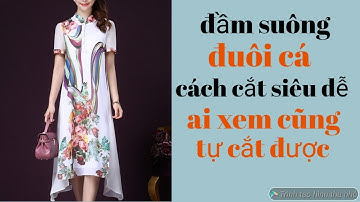 400✅ cách cắt đầm suông đuôi cá cổ tàu cộng thức siêu dễ ai xem cũng tự cắt được