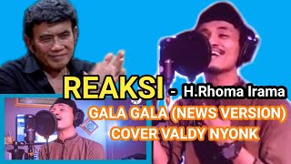 Gala Gala Rhoma Irama (News Version) Cover Valdy Nyonk (parodi Reaction)