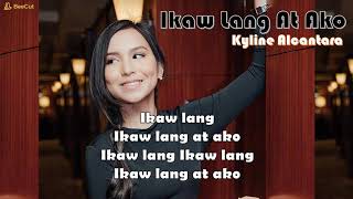 Ikaw Lang At Ako - Kyline Alcantara (Lyrics)