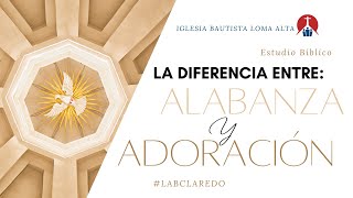 Diferencia Entre Alabanza y Adoración: Estudio Bíblico de Adoración.