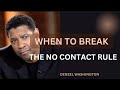 WHEN TO BREAK THE NO CONTACT RULE ..||#denzelwashington
