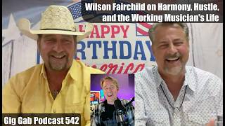 Growing Up Statler Wilson Fairchild on Harmony Hustle and the Working Musicians Life-Gig Gab 542