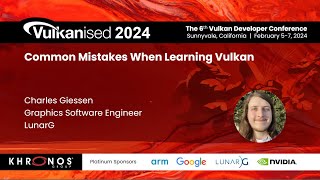 Vulkanised 2024: Common Mistakes When Learning Vulkan - Charles Giessen