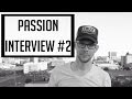 Passion Interview #2