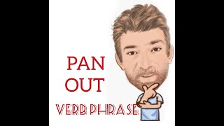 English Tutor Nick P Verb Phrase (294) Pan Out - Three Meanings