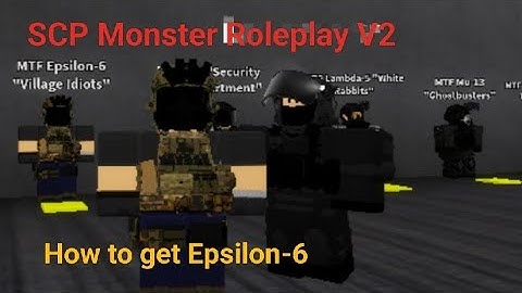 SCP Monster Roleplay V2 how to get Epsilon-6