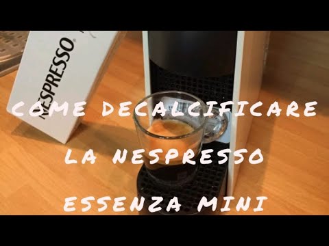 COME DECALCIFICARE LA NESPRESSO ESSENZA MINI - ITALIANO - YouTube