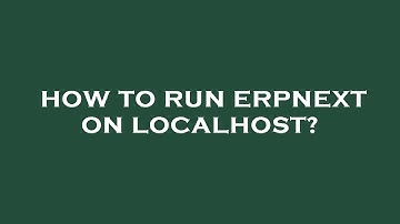 How to run erpnext on localhost?