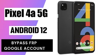 Google Pixel 4a 5G Android 12, Remove Google Account, Bypass FRP. Without PC.
