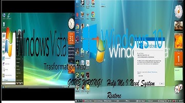 I Transformation To Windows Vista Into Windows 10 (GONE WRONG)I Need A System Restore!