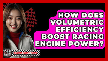 How Does Volumetric Efficiency Boost Racing Engine Power? - The Racing Xpert
