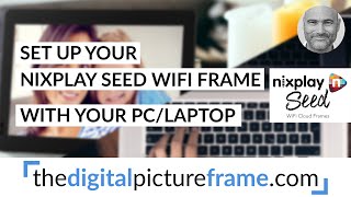 Set up your Nixplay Seed WiFi Frame with your PC or Laptop screenshot 5