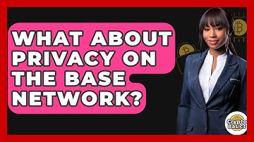 What About Privacy On The Base Network? - CryptoBasics360.com