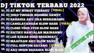 DJ TIKTOK TERBARU 2022 DJ AT MY WORST JEDAG JEDUG FULL BASS MENGKANE VIRAL TIKTOK
