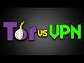 Tor Vs VPN  - Which Should You Use?