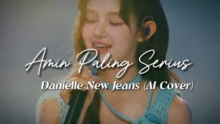 Danielle New Jeans - Amin Paling Serius (Nadin Amizah & Sal Priadi) | cover AI